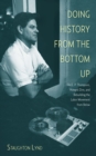 Doing History From The Bottom Up : On E.P. Thompson, Howard Zinn, and Rebuilding the Labor Movement from Below - Book