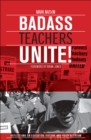 Badass Teachers Unite! : Reflections on Education, History, and Youth Activism - eBook