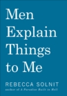 Men Explain Things to Me - eBook