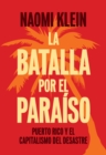 La Batalla Por el Paraiso : Puerto Rico y el Capitalismo Del Desastre - eBook