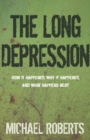 The Long Depression : Marxism and the Global Crisis of Capitalism - eBook