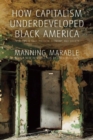 How Capitalism Underdeveloped Black America : Problems in Race, Political Economy, and Society - Book