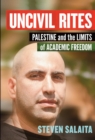 Uncivil Rites : Palestine and the Limits of Academic Freedom - eBook