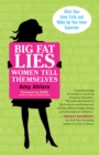 Big Fat Lies Women Tell Themselves : Ditch Your Inner Critic and Wake Up Your Inner Superstar - eBook