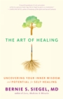 The Art of Healing : Uncovering Your Inner Wisdom and Potential for Self-Healing - eBook