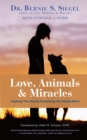 Love, Animals, and Miracles : Inspiring True Stories Celebrating the Healing Bond - eBook