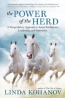 The Power of the Herd : A Nonpredatory Approach to Social Intelligence, Leadership, and Innovation - eBook