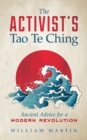 The Activist's Tao Te Ching : Ancient Advice for a Modern Revolution - eBook