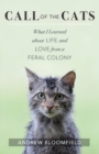 Call of the Cats : What I Learned about Life and Love from a Feral Colony - eBook