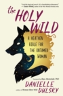 The Holy Wild : A Heathen Bible for the Untamed Woman - eBook