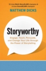 Storyworthy : Engage, Teach, Persuade, and Change Your Life through the Power of Storytelling - Book