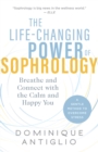 The Life-Changing Power of Sophrology : Breathe and Connect with the Calm and Happy You - eBook