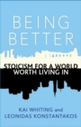 Being Better : Stoicism for a World Worth Living in - Book
