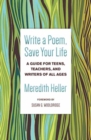 Write a Poem, Save Your Life : A Guide for Teens, Teachers, and Writers of All Ages - Book