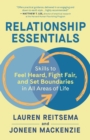 Relationship Essentials : Skills to Feel Heard, Fight Fair, and Set Boundaries in All Areas of Life - eBook