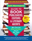 Jeff Herman's Guide to Book Publishers, Editors & Literary Agents, 29th Edition : Who They Are, What They Want, How to Win Them Over - eBook