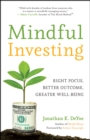 Mindful Investing : Right Focus, Better Outcome, Greater Well-Being - eBook
