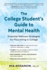The College Student's Guide to Mental Health : Essential Wellness Strategies for Flourishing in College - eBook