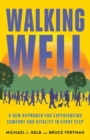 Walking Well : A New Approach for Comfort, Vitality, and Inspiration in Every Step - Book