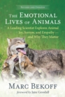 The Emotional Lives of Animals (revised) : A Leading Scientist Explores Animal Joy, Sorrow, and Empathy - and Why They Matter - eBook