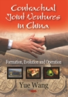 Contractual Joint Ventures in China: Formation, Evolution and Operation - eBook