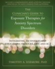 Clinician's Guide to Exposure Therapies for Anxiety Spectrum Disorders - eBook