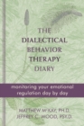 Dialectical Behavior Therapy Diary : Monitoring Your Emotional Regulation Day by Day - eBook