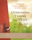 Overcoming Trauma and PTSD : A Workbook Integrating Skills from ACT, DBT, and CBT - Book