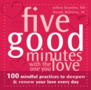 Five Good Minutes with the One You Love : 100 Mindful Practices to Deepen and Renew Your Love Everyday - eBook