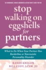 Stop Walking on Eggshells for Partners : What to Do When Your Partner Has Borderline or Narcissistic Personality Disorder - eBook