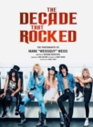 The Decade That Rocked : The Photography Of Mark Weissguy Weiss - Book