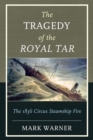 Tragedy of the Royal Tar : The 1836 Circus Steamship Fire - eBook