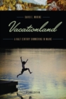 Vacationland : A Half Century Summering in Maine - eBook