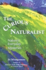Curious Naturalist : Nature's Everyday Mysteries - eBook