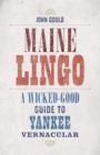 Maine Lingo : A Wicked-Good Guide to Yankee Vernacular - eBook