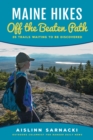 Maine Hikes Off the Beaten Path : 35 Trails Waiting to Be Discovered - eBook