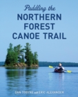 Paddling the Northern Forest Canoe Trail - eBook