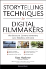 Storytelling Techniques for Digital Filmmakers : Plot Structure, Camera Movement, Lens Selection, and More - eBook