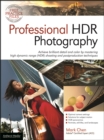 Professional HDR Photography : Achieve Brilliant Detail and Color by Mastering High Dynamic Range (HDR) and Postproduction Techniques - eBook