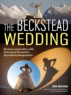The Beckstead Wedding : Dynamic Composition Skills From One of the World's Top-Ranked Photographers - eBook