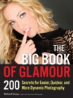 The Big Book of Glamour : 200 Secrets for Easier, Quicker and More Dynamic Photography - eBook