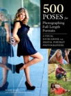 500 Poses for Photographing Full-Length Portraits : A Visual Sourcebook for Digital Portrait Photographers - eBook