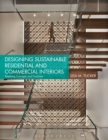 Designing Sustainable Residential and Commercial Interiors : Applying Concepts and Practices - Book