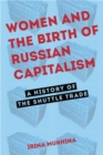Women and the Birth of Russian Capitalism : A History of the Shuttle Trade - eBook
