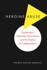 Heroine Abuse : Dostoevsky's "Netochka Nezvanova" and the Poetics of Codependency - eBook