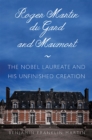 Roger Martin du Gard and Maumort : The Nobel Laureate and His Unfinished Creation - eBook