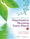 Lippincott's Manual of Psychiatric Nursing Care Plans - Book