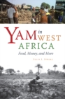 Yam in West Africa : Food, Money, and More - eBook