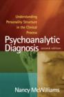 Psychoanalytic Diagnosis, Second Edition : Understanding Personality Structure in the Clinical Process - Book