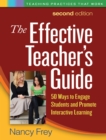 The Effective Teacher's Guide, Second Edition : 50 Ways to Engage Students and Promote Interactive Learning - eBook